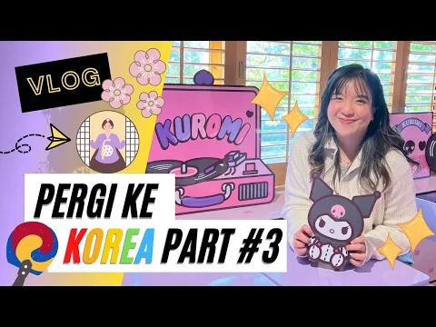 NANGIS TERHARU KEINGET MASA KECIL WKWKWK?✨ INI VIDEO PART TERAKHIR JALAN JALAN KE KOREA???? #part3