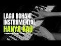 Download Lagu HANYA KAU / LAGU ROHANI PIANO INSTRUMENTAL / CHANDRA ZHENG COVER