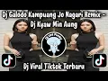 Lagu DJ GALODO KAMPUANG JO NAGARI REMIX - DJ KYAW MIN AUNG VIRAL TIKTOK TERBARU 2026 YANG PALING CANDU 