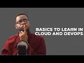 Basics to learn in Cloud and DevOps Dev Cloud DevOps AMA