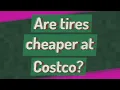 Are tires cheaper at Costco
