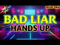 Download Lagu BAD LIAR | TIKTOK HANDS UP BUDOTS | DJELINO REMIX