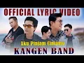 Download Lagu Kangen Band - Aku Pinjam Cintamu (Official Lyric Video)