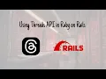 How to use Threads API with ruby on rails
