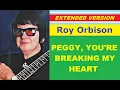 Lagu Roy Orbison - PEGGY, YOU'RE BREAKING MY HEART (extended version)