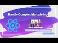 Handling Complex Multiple Input React Js EXCELLENT CODE WITH AJ