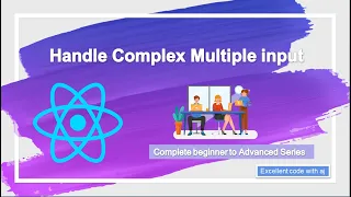 Handling Complex Multiple Input React Js EXCELLENT CODE WITH AJ