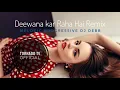 Lagu Emraan Hashmi - Deewana kar Raha Hai (Remix) | Melodic Progressive | DJ Debb