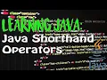 LEARNING JAVA Shorthand Operators