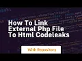 How to link external php file to html codeleaks