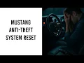 Ford Mustang Anti Theft System Reset