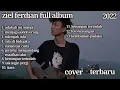Download Lagu ada gak ada (original) - ziel ferdian - riswandi - raffa affar | full album ziel ferdian cover  2022