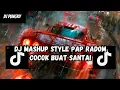 Lagu DJ MASHUP STYLE PAP RANDOM DJ CAMPURAN REMIX VIRAL TIKTOK TERBARU SLOW MENGKANE