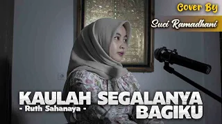 Download KAULAH SEGALANYA BAGIKU - RUTH SAHANAYA | COVER BY SUCI RAMADHANI MP3