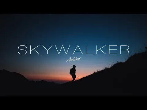 Download MP3 'Skywalker' Ambient Mix