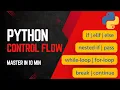 Python Control Flow Explained if elif else for and while loops break continue