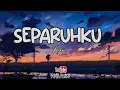 Download Lagu Nano - Separuhku (Lyric Video)