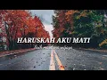 Download Lagu Lirik lagu, Haruskah Aku Mati, maulana wijaya