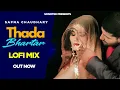 Download Lagu Thada bhartar slowed + reverb || Badal me luk rha lofi song | Sapna Chaudhary New Song