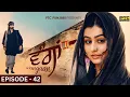 Lagu Wangaan - Episode 42 | A Unique Tale of Pure Love | Series | PTC Punjabi