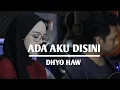 Download Lagu ADA AKU DISINI - DHYO HAW (COVER DAN LIRIK INDAH YASTAMI)