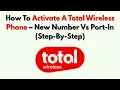 How To Activate A Total Wireless Phone - New Number Vs Port-In Step-By-Step
