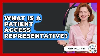 What Is A Patient Access Representative - Admin Career Guide