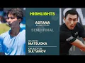 Hayato Matsuoka vs Khumoyun Sultanov Highlights Astana 2026 Semi-final