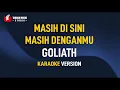 Download Lagu Masih Disini Masih Denganmu - Goliath (KARAOKE)