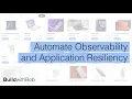 Automate Observability and Application Resiliency