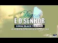 CORAL BLACK TO BLACK | "DIGNO É O SENHOR" (PLAYBACK COM VOCAL E COM LETRA)