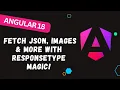 152 Angular 18 HttpClient Tips Fetch JSON Images More with ResponseType Magic