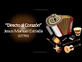 Directo Al Corazón - Jesús Manuel Estrada (Letra)