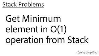 Stack - Get Minimum element in O 1 operation from Stack