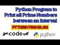 Python Program to Print all Prime Numbers between an Interval