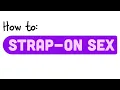 How to Strap On Sex with Letstalksexedd What s My Body Doing