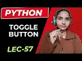 Python Toggle button in python Lecture 57