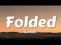 Kehlani - Folded (Lyrics)