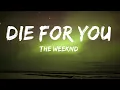 Download Lagu The Weeknd - DIE FOR YOU (Lyrics) |15min