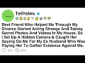 Download Lagu Best Friend Who Helped Me Through My Divorce Started Acting Strange And Taking Secret Photos...