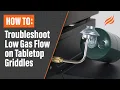 How to Troubleshoot Low Gas Flow on Blackstone Tabletop Griddles Blackstone