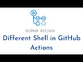 Using Different Shell in GitHub Actions Running Inline Shell and Checkout code with GitHub Actions