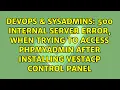500 internal server error when trying to access phpMyAdmin after installing VestaCP control panel