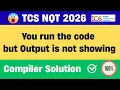 TCS NQT Compiler Error Code Output Not Visible TCS NQT 2026