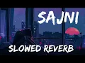 Download Lagu Sajni [Slowed Reverb] [Song]
