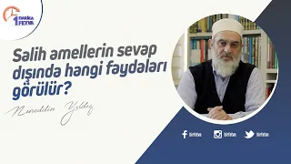 Salih amellerin sevap dışında hangi faydaları görülür?