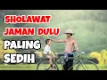 Download Lagu SHOLAWAT JAMAN DULU PALING SEDIH, SHOLAWAT JAWA KUNO WALI SONGO, SHOLAWAT PENYEJUK HATI \u0026 PIKIRAN