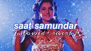 saat samundar paar slowed reverb lofi sadhana sargam vishwatma