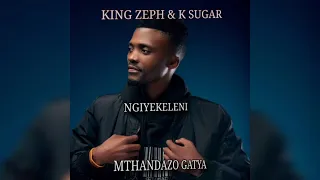 king zeph u0026 k sugar ngiyekeleni feat mthandazo gatya