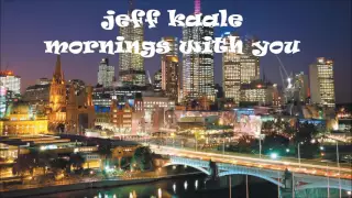 Download jeff kaale - mornings with you MP3